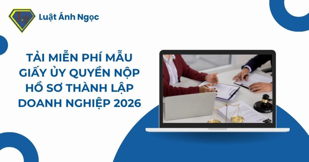 Giấy ủy quyền nộp hồ sơ thành lập công ty mới nhất