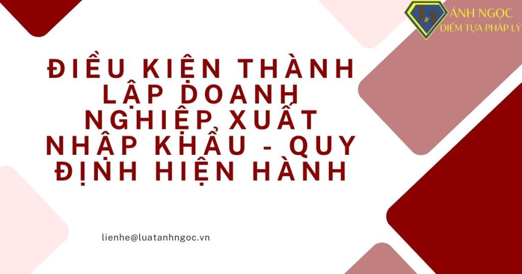 Điều kiện thành lập doanh nghiệp xuất nhập khẩu