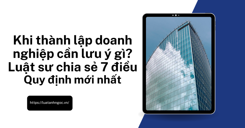 Thành lập doanh nghiệp cần lưu ý gì?