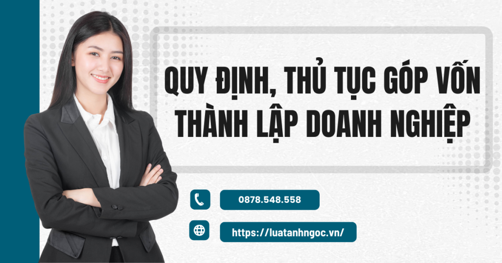 Tìm hiểu quy định, thủ tục góp vốn thành lập doanh nghiệp