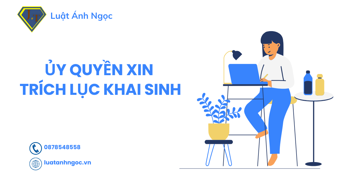 Ủy quyền xin trích lục khai sinh