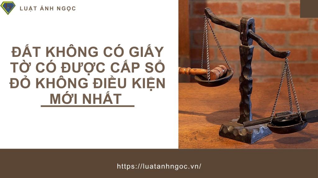 Đất không có giấy tờ có được cấp sổ đỏ không Điều kiện mới nhất