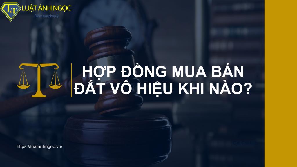 Hợp đồng mua bán đất vô hiệu khi nào?