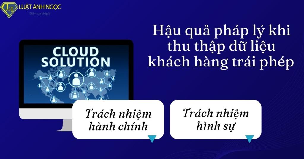 Hậu quả pháp lý khi thu thập dữ liệu khách hàng trái phép 