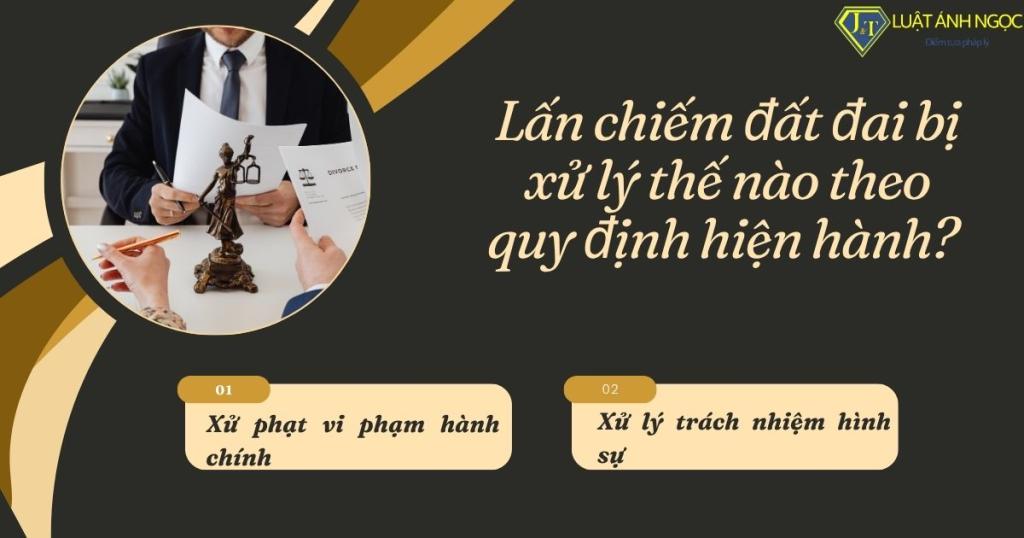 Lấn chiếm đất đai bị xử lý thế nào theo quy định hiện hành? 