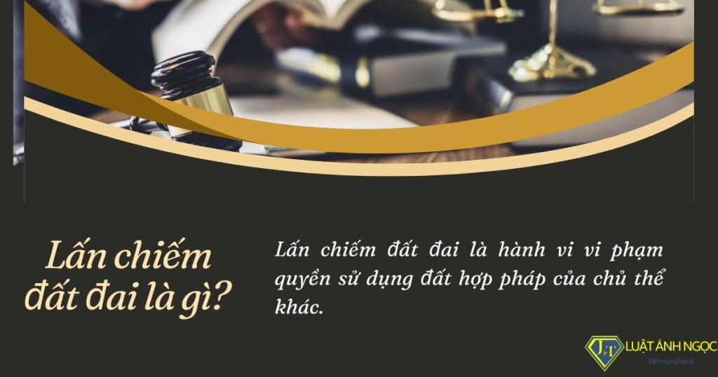 Lấn chiếm đất đai là gì? 