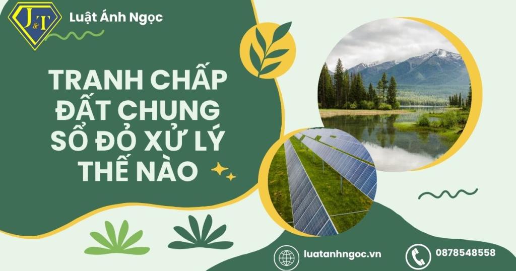 Tranh chấp đất chung sổ đỏ xử lý thế nào