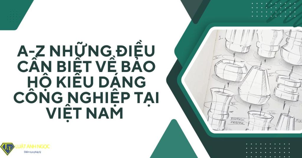 Bảo hộ kiểu dáng công nghiệp tại Việt Nam