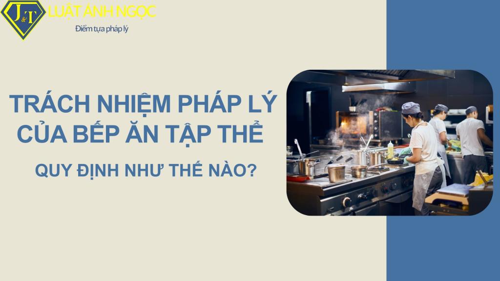Trách nhiệm pháp lý của bếp ăn tập thể
