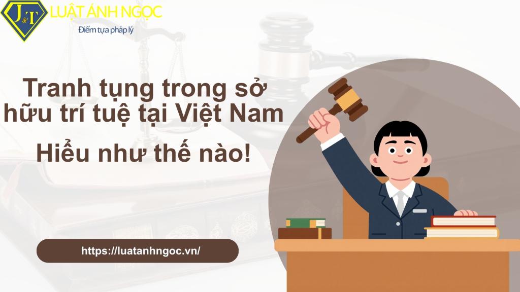 Tranh tụng trong sở hữu trí tuệ tại Việt Nam