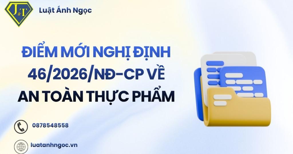 Điểm mới Nghị định 46/2026 về an toàn thực phẩm