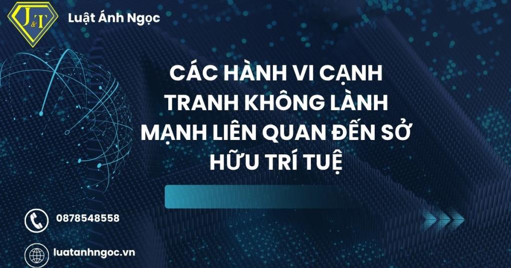 Các hành vi cạnh tranh không lành mạnh liên quan đến sở hữu trí tuệ