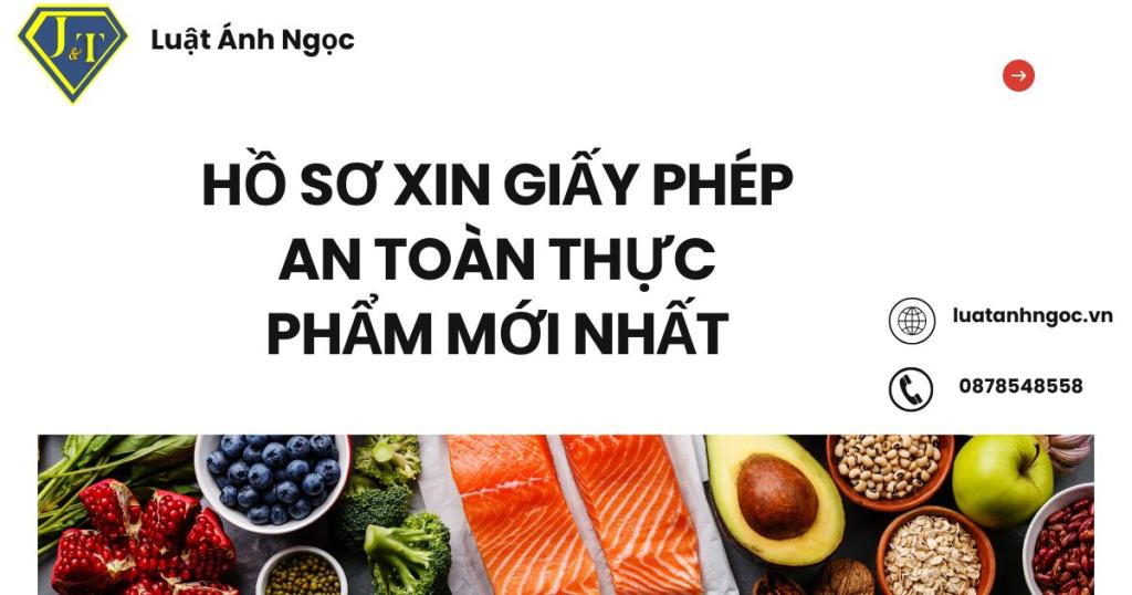 Hồ sơ xin giấy phép an toàn thực phẩm mới nhất