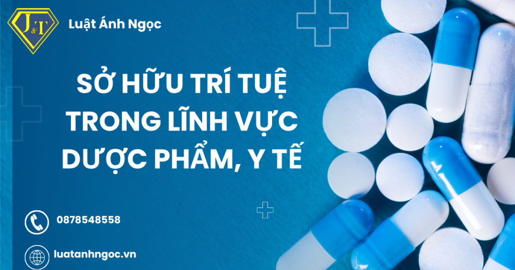 Sở hữu trí tuệ trong lĩnh vực dược phẩm, y tế
